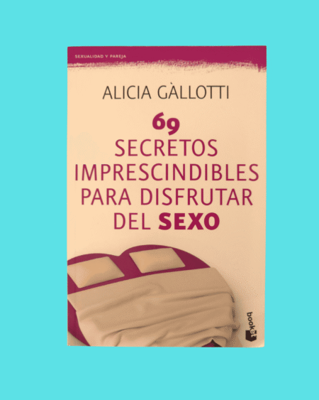 69 Secretos imprescindibles para disfrutar el sexo